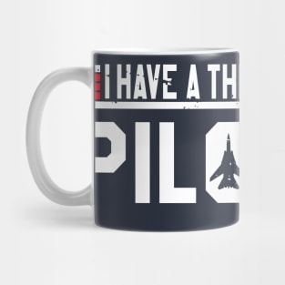 I have a thing for Pilots Mug